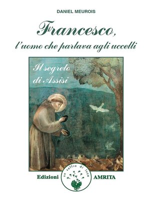 cover image of Francesco, l'uomo che parlava agli uccelli